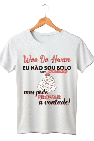 CAMISETA FRASE WOO DO HWAN - OPÇÃO 22 - UNISSEX - 3 DIAS ÚTEIS PARA ENVIO