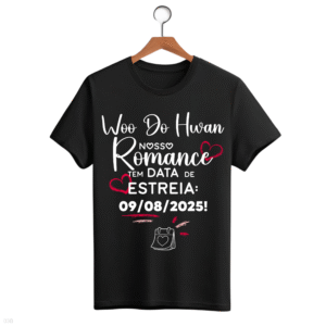 CAMISETA FRASE WOO DO HWAN - OPÇÃO 29 - UNISSEX - 2 DIAS ÚTEIS PARA ENVIO