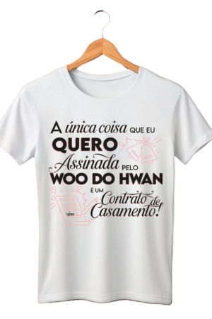 CAMISETA FRASE WOO DO HWAN - OPÇÃO 24 - UNISSEX - 2 DIAS ÚTEIS PARA ENVIO