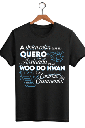CAMISETA FRASE WOO DO HWAN - OPÇÃO 25 - UNISSEX - 2 DIAS ÚTEIS PARA ENVIO