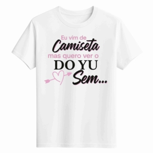 CAMISETA DO YU - OPÇÃO 11 - UNISSEX - 2 DIAS ÚTEIS PARA ENVIO