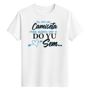 CAMISETA DO YU - OPÇÃO 12 -T-SHIRT FEMININA - 2 DIAS ÚTEIS PARA ENVIO