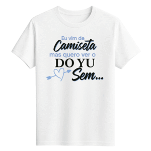 CAMISETA DO YU - OPÇÃO 1 -T-SHIRT FEMININA - 2 DIAS ÚTEIS PARA ENVIO
