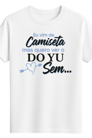 CAMISETA DO YU - OPÇÃO 1 - UNISSEX - 2 DIAS ÚTEIS PARA ENVIO