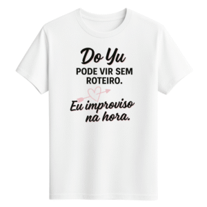 CAMISETA DO YU - OPÇÃO 3 -T-SHIRT FEMININA - 2 DIAS ÚTEIS PARA ENVIO