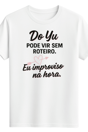 CAMISETA DO YU - OPÇÃO 3 -T-SHIRT FEMININA - 2 DIAS ÚTEIS PARA ENVIO
