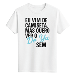 CAMISETA DO YU - OPÇÃO 4 - UNISSEX - 2 DIAS ÚTEIS PARA ENVIO