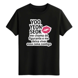 CAMISETA YOO YEON SEOK - OPÇÃO 27 - UNISSEX - 2 DIAS ÚTEIS PARA ENVIO