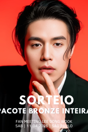 SORTEIO INGRESSO INTEIRA PACOTE BRONZE - LEE DONG WOOK